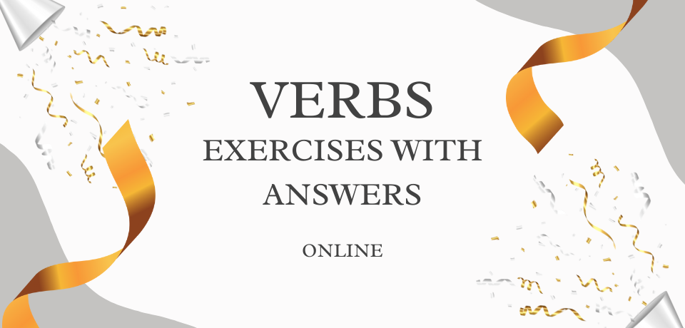 Verbs Exercises with Answers